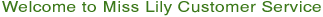 Welcome to Miss Lily Customer Service